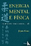 Kano, Jigoro - Energia Mental E Fisica