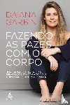 Garbin, Daiana - Fazendo as pazes com o corpo