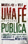 Volf, Miroslav - Uma fe publica