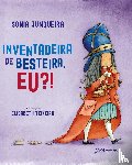 Junqueira, Sonia - Inventadeira de besteira, eu?