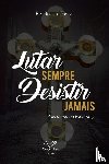 Costa, Pe Bruno - Lutar Sempre Desistir Jamais