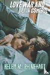 M. Rhinehart, Helen - LOVE, WAR, AND BRAIN CONTROL