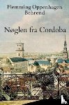Oppenhagen Behrend, Flemming - Nøglen fra Cordoba
