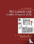 Antonsen, Tom Mejer - PLC Controls with Ladder Diagram (LD) - IEC 61131-3 and introduction to Ladder programming