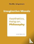 Jørgensen, Dorthe - Imaginative Moods: Aesthetics, Religion, Philosophy