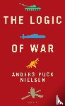 Nielsen, Anders Puck, Wester, Kasper Junge - The Logic of War