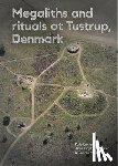 Eriksen, Palle - Megaliths and Rituals at Tustrup, Denmark
