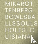  - Mika Rottenberg: Bowls Balls Souls Holes