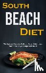 Clark, Dan - South Beach Diet: The Updated, Easy And Delicious Faster Weight Loss Plan For Healthy And Improved Health
