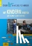 Schroeter, Udo - Angelführer "Mit Kindern angeln an Nord- und Ostsee"