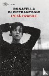 Di Pietrantonio, Donatella - L'età fragile