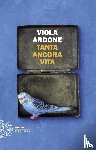 Ardone, Viola - Tanta ancora vita