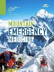 Brugger, Hermann, Zafren, Ken, Festi, Luigi, Paal, Peter - Mountain Emergency Medicine