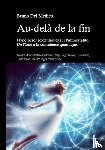 Del Medico, Bruno - Au-delà de la fin. Hypothèses scientifiques sur l'immortalité. De l'âme à la conscience quantique