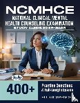 Elliot Spencer - NCMHCE National Clinical Mental Health Counseling Examination Study Guide 2025-2026