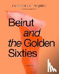  - Beirut and the Golden Sixties