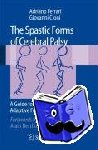 Cioni, Giovanni, Ferrari, Adriano - The Spastic Forms of Cerebral Palsy - A Guide to the Assessment of Adaptive Functions