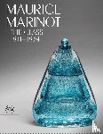  - Maurice Marinot: The Glass 1911-1934