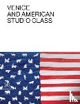 Oldknow, Tina, Warmus, William - Venice and American Studio Glass