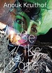  - Anouk Kruithof - Be Like Water
