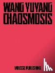 Yuyang, Wang - Wang Yuyang: Chaosmosis