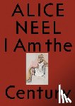NEEL, ALICE - I AM THE CENTURY