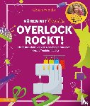 Witticke, Claudia - Nähen mit Claudia - Overlock rockt!
