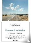 Campany, David - David Campany: So present, so invisible