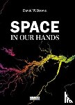Brown, David W - Space in our hands