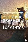 De Mutiis, Marco, Bittanti, Matteo - The Photographer’s Guide to Los Santos