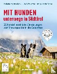 Marmsaler, Melanie, Schwärzer, Julia, Zonta, Anita Maria - Mit Hunden unterwegs in Südtirol