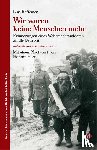 Raffeiner, Luis, Ruatti, Luise - Wir waren keine Menschen mehr