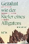 Runggaldier, Ingrid - Gezahnt wie der Kiefer eines Alligators