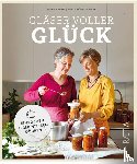 Hager, Irene, Hönigschmid, Alice - Gläser voller Glück