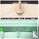 Vignelli, Massimo - Architecture for Benetton: Works of Afra and Tobia Scarpa and Tadao Ando