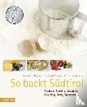 Gasteiger, Heinrich, Wieser, Gerhard, Bachmann, Helmut - So backt Südtirol