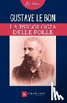 Le Bon, Gustave - La Psicologia Delle Folle