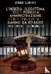Santoro, Donato - L'inerzia illegittima della pubblica amministrazione con conseguente danno da ritardo. Dottrina e massime della giurisprudenza