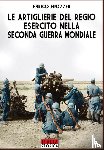 Finazzer, Enrico - Le Artiglierie del regio esercito nella seconda guerra mondiale