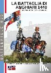 Formica, Fabrizio - La battaglia di Anghiari 1440: Dai condottieri a Leonardo