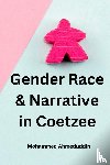 Ahmeduddin, Mohammed - Gender Race & Narrative in Coetzee
