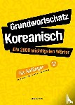 Ahn, Seol-hee - Grundwortschatz Koreanisch: Die 2000 wichtigsten Wörter für Anfänger