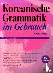 Ahn, Jean-myung, Min, Jin-young - Koreanische Grammatik im Gebrauch - Oberstufe
