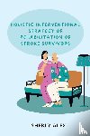 Alex, Sherly - Holistic Interventional Strategy of Rehabilitation of Stroke Survivors