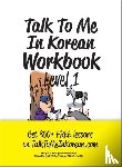 Talk To Me in Korean - Talk To Me In Korean Workbook Level 1