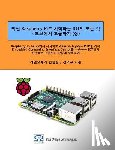 Kim, Dueggyu - All of Iot Starting with Raspberry Pi - From Beginner to Experter - Volume 1: Mastering Iot at a Stretch from Raspberry Pi and Linux, Through Apache,
