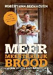 Beckhoven, Robèrt van, Bitter, Ria - Meer meesterlijk brood - van brioche tot bijzondere broodjes