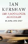 Kershaw, Ian - Een naoorlogse achtbaan - Europa 1950-2017