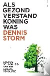 Storm, Dennis - Als gezond verstand koning was