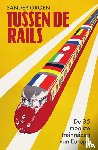Groen, Sander - Tussen de rails - De 35 mooiste treinreizen van Europa